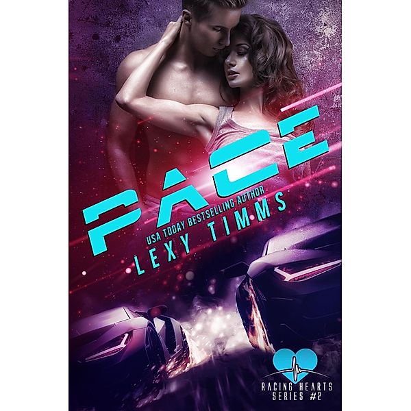 Pace (Racing Hearts Series, #2) / Racing Hearts Series, Lexy Timms