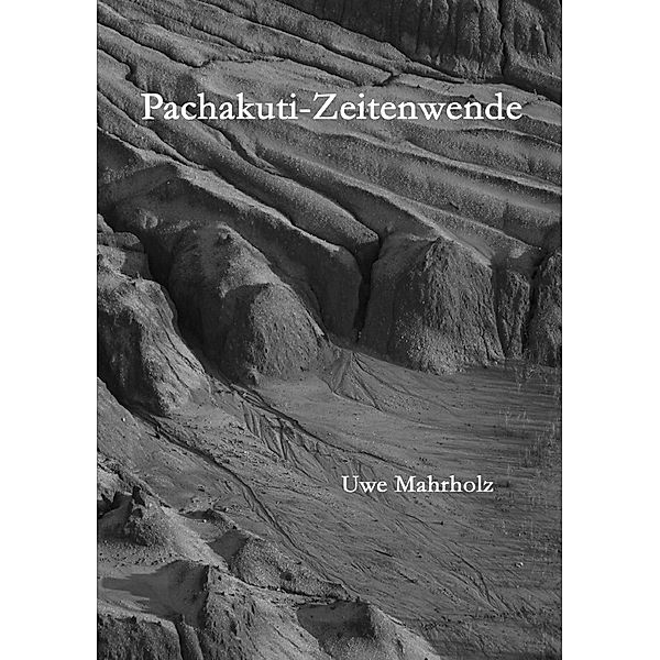 Pachakuti - Zeitenwende, Uwe Mahrholz