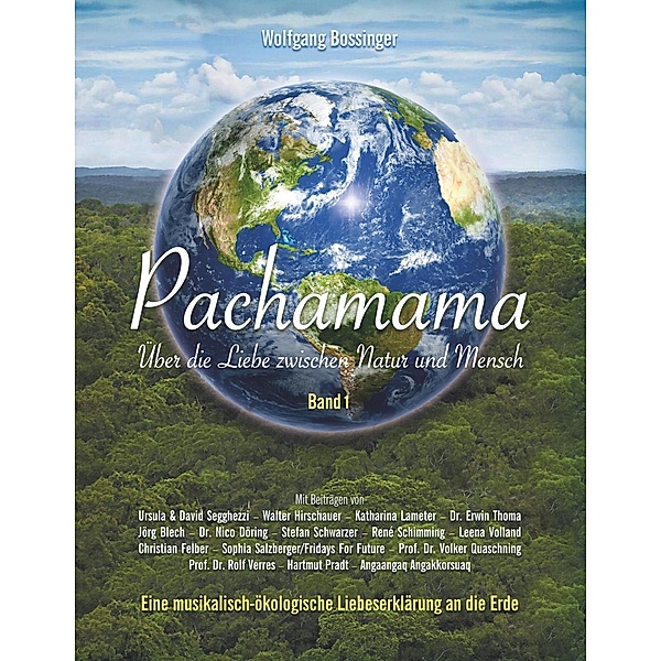 Pachamama - Über die Liebe zwischen Natur und Mensch, Wolfgang Bossinger