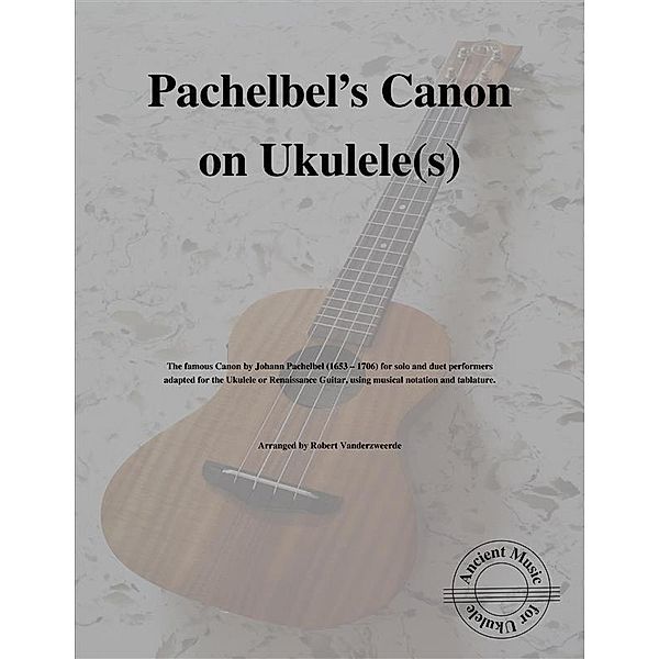 Pachelbel's Canon on Ukulele(s), Robert Vanderzweerde