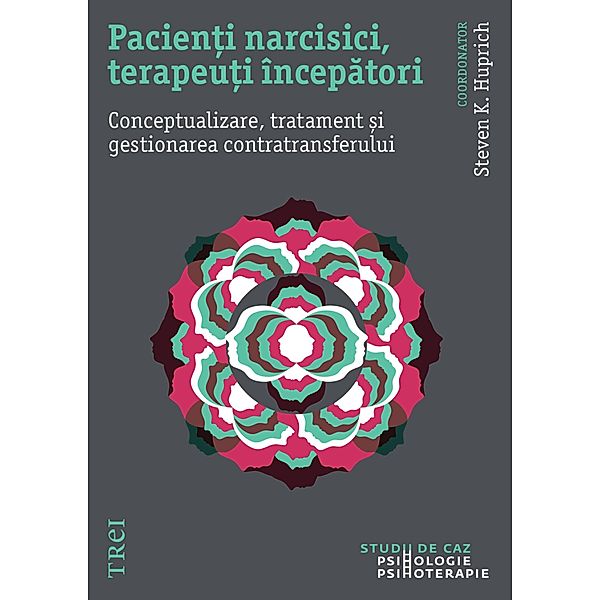 Pacienti narcisici, terapeuti incepatori / Psihologie, Steven K. Huprich