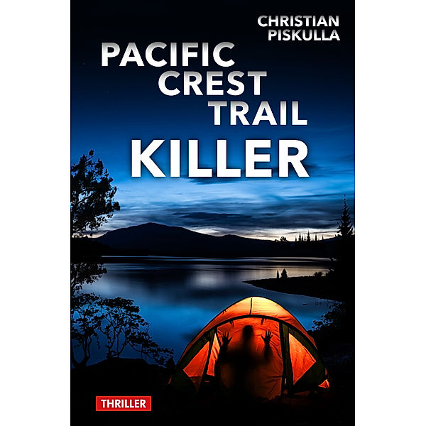 Pacific Crest Trail Killer, Christian Piskulla
