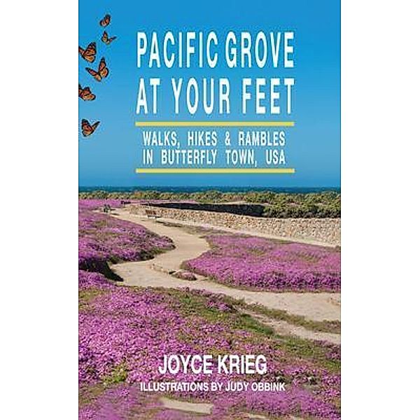 Pacific Grove at Your Feet / PACIFIC GROVE BOOKS, Joyce Krieg