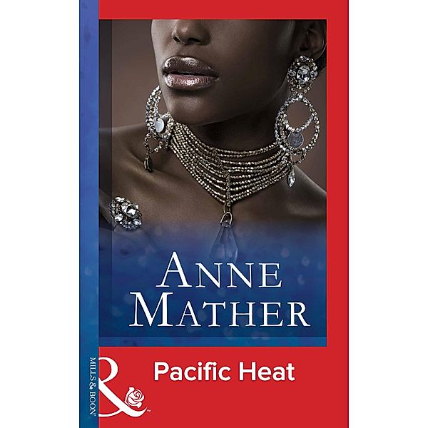 Pacific Heat (Mills & Boon Vintage 90s Modern) (The Anne Mather Collection), Anne Mather