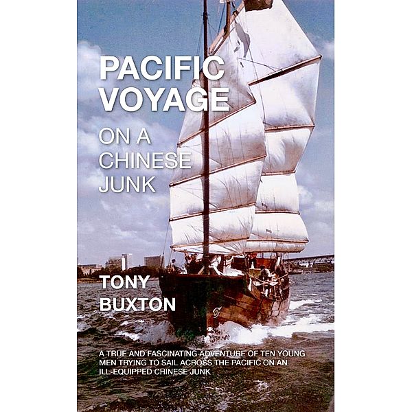Pacific Voyage on a Chinese Junk, Tony Buxton