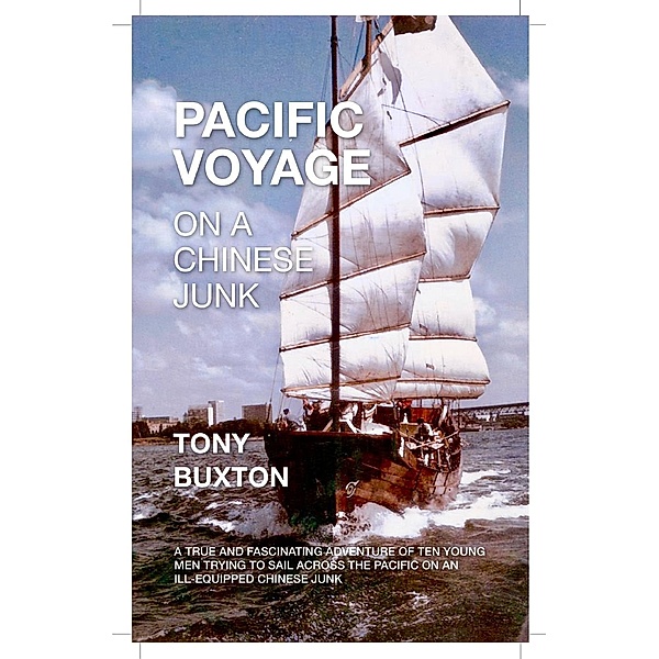 Pacific Voyage on a Chinese Junk, Tony Buxton