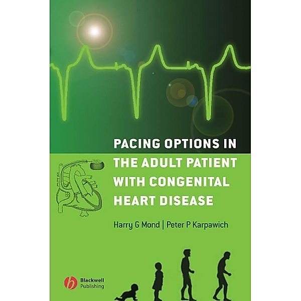 Pacing Options in the Adult Patient with Congenital Heart Disease, Harry G. Mond, Peter P. Karpawich