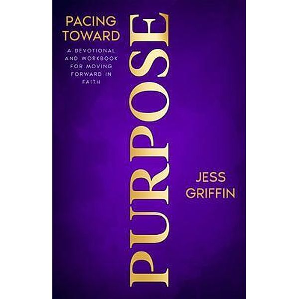 Pacing Toward PURPOSE, Jess Griffin