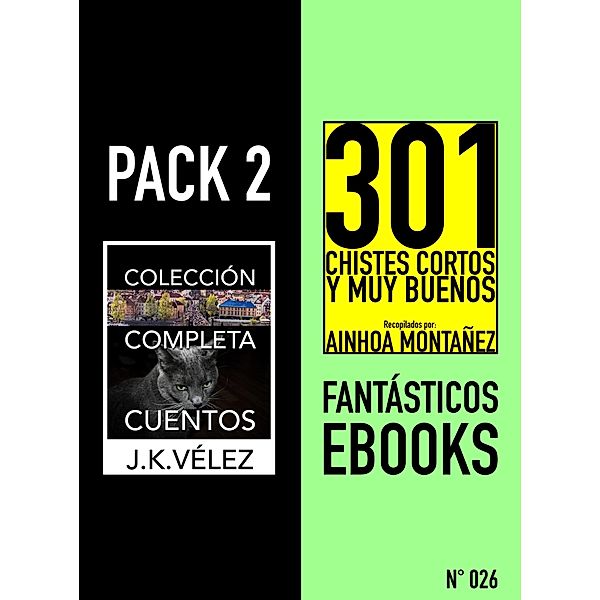 Pack 2 Fantásticos ebooks, nº026. Colección Completa Cuentos y 301 Chistes Cortos y Muy Buenos, J. K. Vélez, Ainhoa Montañez
