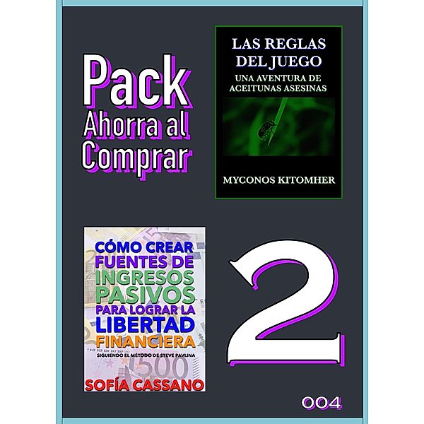 Pack Ahorra al Comprar 2: 004: Las reglas del juego: Una aventura de aceitunas asesinas & Cómo crear fuentes de ingresos pasivos para lograr la libertad financiera: Siguiendo el método de Steve Pavlina, Sofía Cassano, Myconos Kitomher