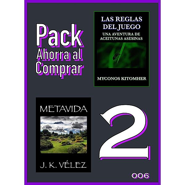 Pack Ahorra al Comprar 2 - 006: Las reglas del juego: Una aventura de aceitunas asesinas & Metavida, Myconos Kitomher, J. K. Vélez