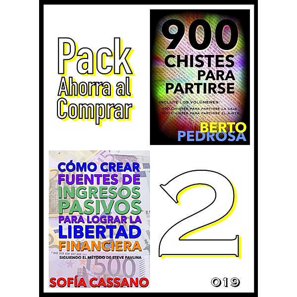 Pack Ahorra al Comprar 2 - nº 019: Cómo crear fuentes de ingresos pasivos para lograr la libertad financiera & 900 Chistes para partirse, Sofía Cassano, Berto Pedrosa