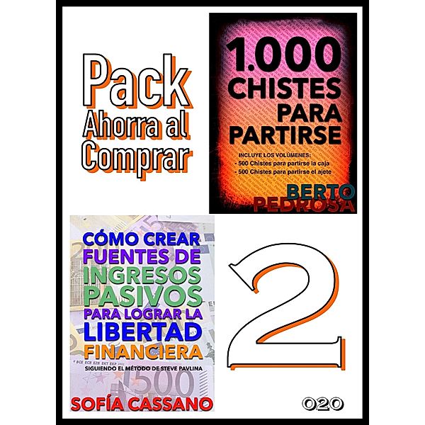 Pack Ahorra al Comprar 2 - nº 020: Cómo crear fuentes de ingresos pasivos para lograr la libertad financiera & 1000 Chistes para partirse, Sofía Cassano, Berto Pedrosa