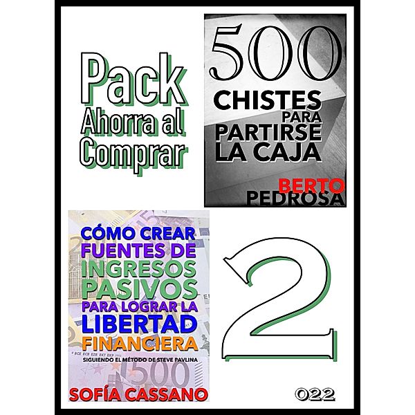 Pack Ahorra al Comprar 2 - nº 022: Cómo crear fuentes de ingresos pasivos & 500 Chistes para partirse la caja, Sofía Cassano, Berto Pedrosa