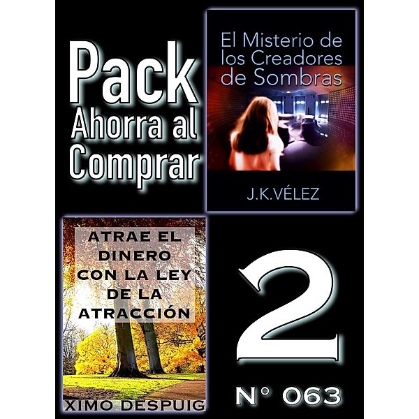 Pack Ahorra al Comprar 2 (Nº 063): Atrae el dinero con la ley de la atracción & El Misterio de los Creadores de Sombras, Ximo Despuig, J. K. Vélez