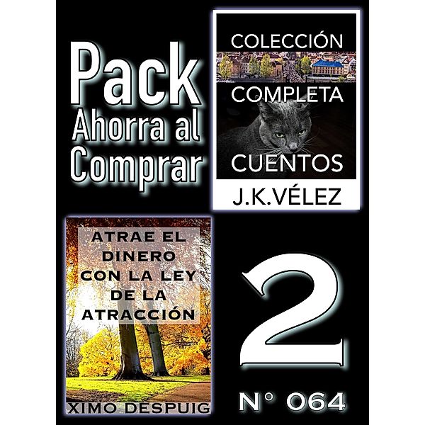 Pack Ahorra al Comprar 2 (Nº 064): Atrae el dinero con la ley de la atracción & Colección Completa Cuentos De Ciencia Ficción y Misterio, Ximo Despuig, J. K. Vélez