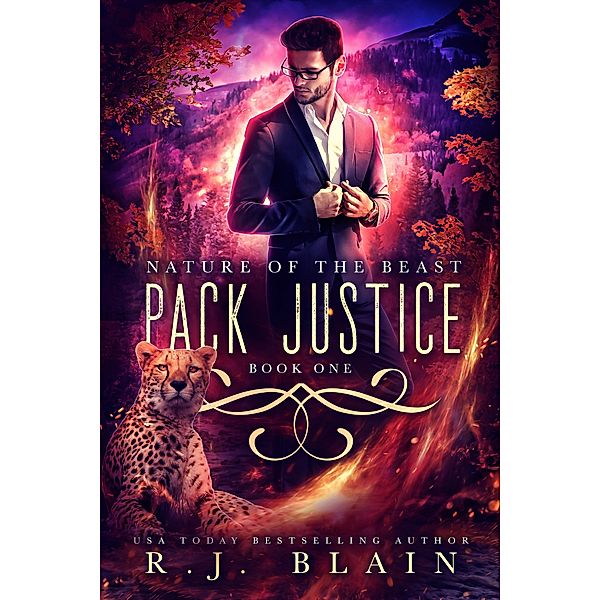 Pack Justice (Nature of the Beast, #1) / Nature of the Beast, R. J. Blain