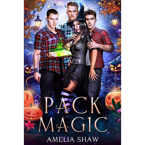Pack Magic (Whychoose Witches, #2) / Whychoose Witches, Amelia Shaw