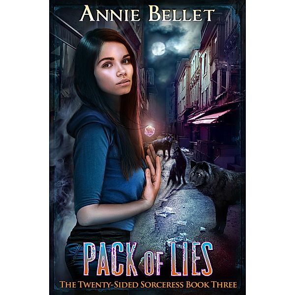 Pack of Lies (The Twenty-Sided Sorceress, #3), Annie Bellet