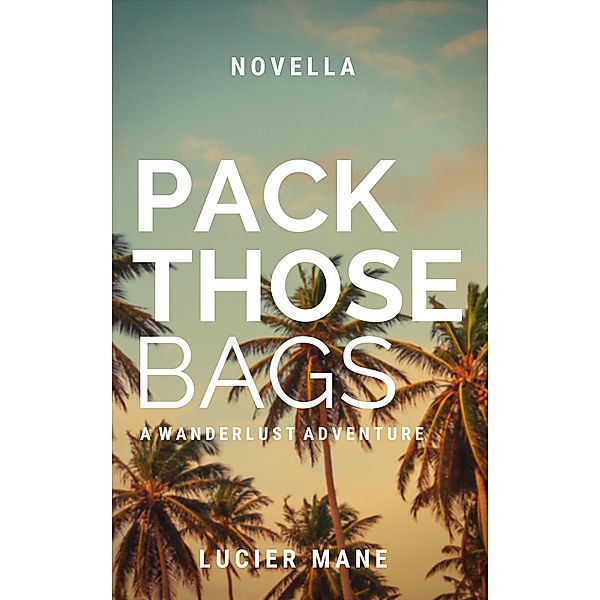 Pack Those Bags (The European, #1), Lucier Mane