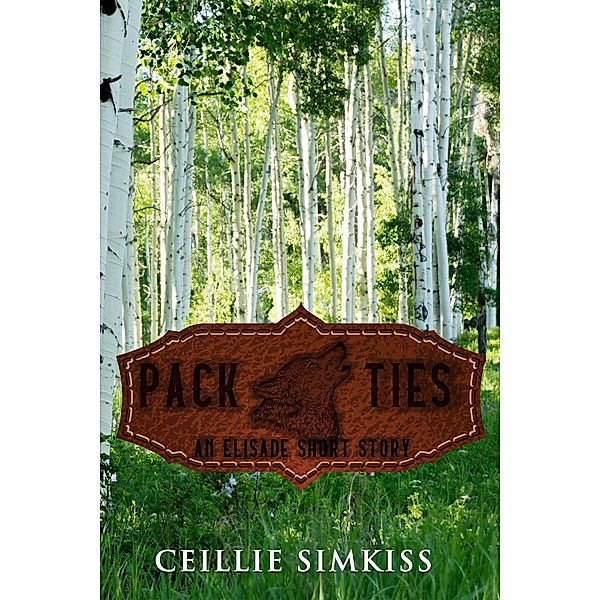 Pack Ties: An Elisade Short Story / Elisade, Ceillie Simkiss