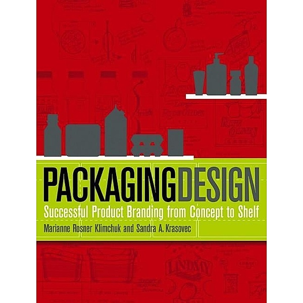 Packaging Design, Marianne R. Klimchuk, Sandra A. Krasovec