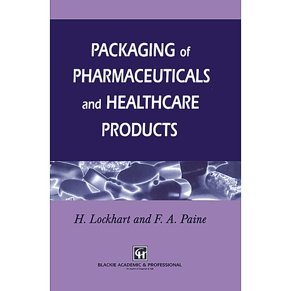 Packaging of Pharmaceuticals and Healthcare Products, Frank A. Paine, H. Lockhart