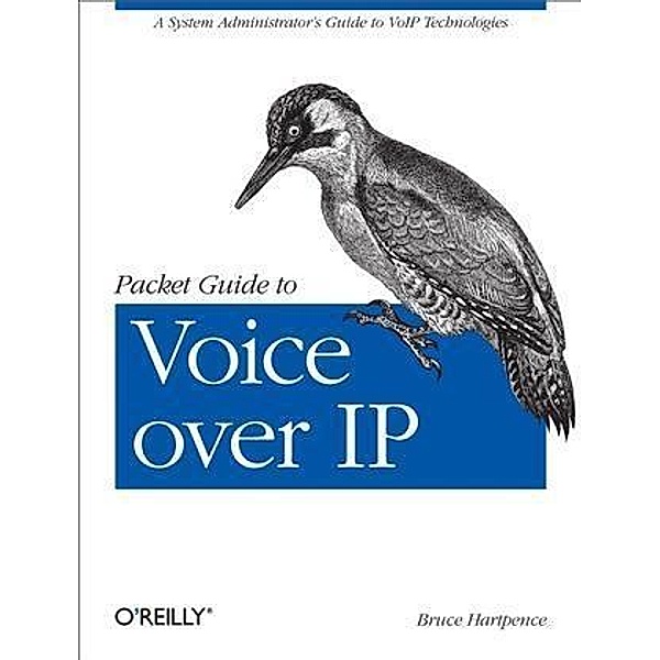 Packet Guide to Voice over IP, Bruce Hartpence