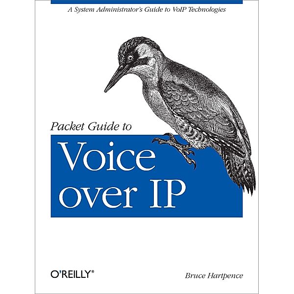 Packet Guide to Voice over IP, Bruce Hartpence