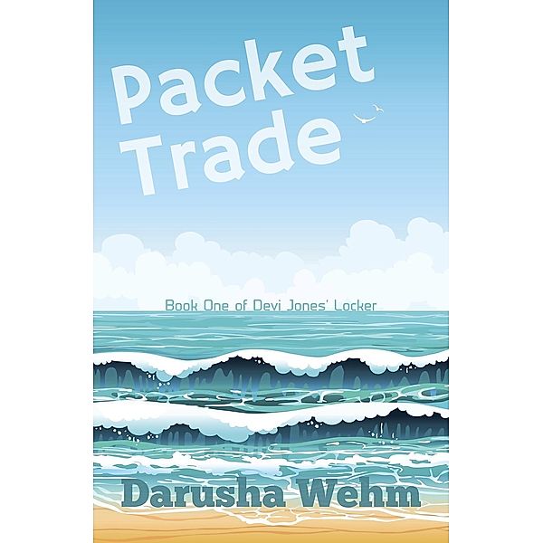 Packet Trade (Devi Jones' Locker, #1), Darusha Wehm