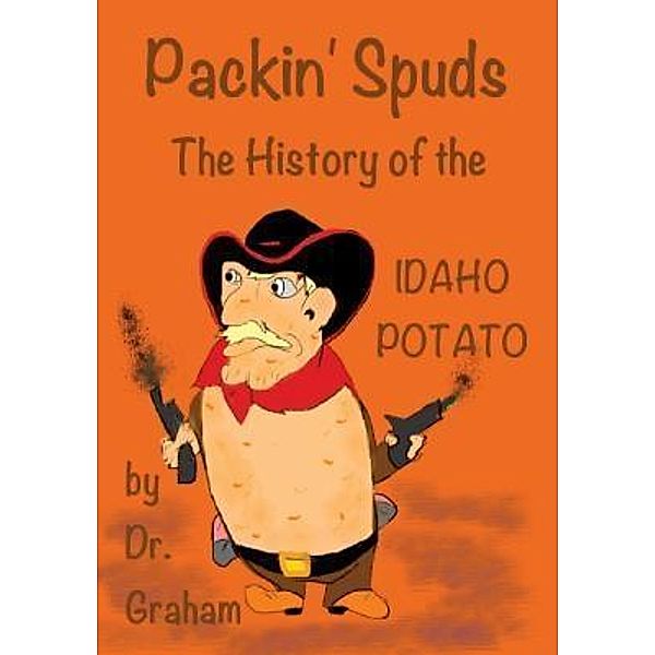Packin' Spuds / Staghorn Ridge Publications, Carol J Graham