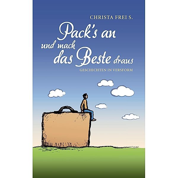 Pack´s an und mach das Beste draus, Christa Frei S.