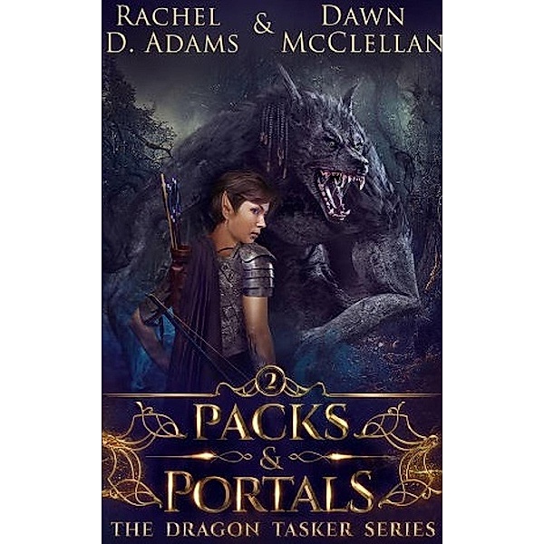 Packs & Portals (The Dragon Tasker Series, #2) / The Dragon Tasker Series, Rachel Adams