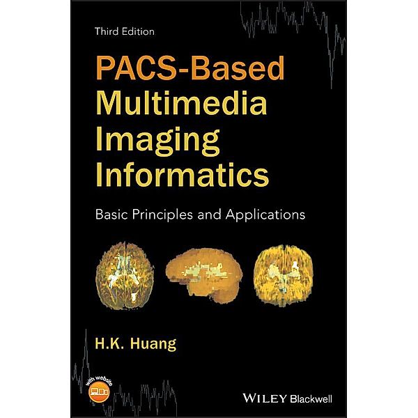 PACS-Based Multimedia Imaging Informatics, H. K. Huang