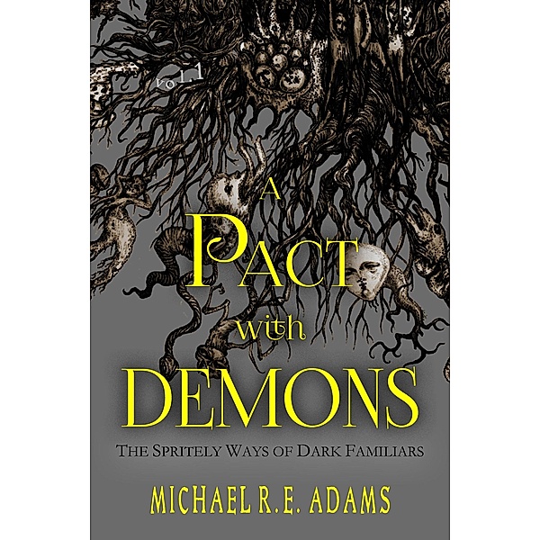 Pact with Demons (Vol. 1): The Spritely Ways of Dark Familiars, Michael R. E. Adams