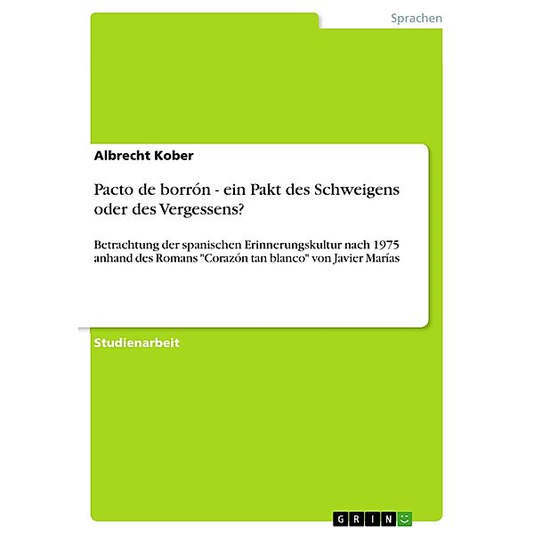 Pacto de borrón - ein Pakt des Schweigens oder des Vergessens?, Albrecht Kober