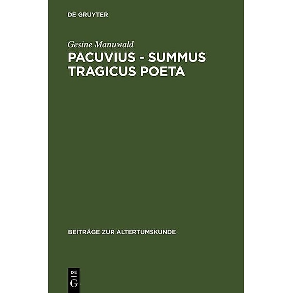 Pacuvius - summus tragicus poeta / Beiträge zur Altertumskunde Bd.191, Gesine Manuwald