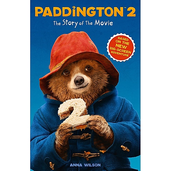 Paddington 2: The Story of the Movie, Anna Wilson