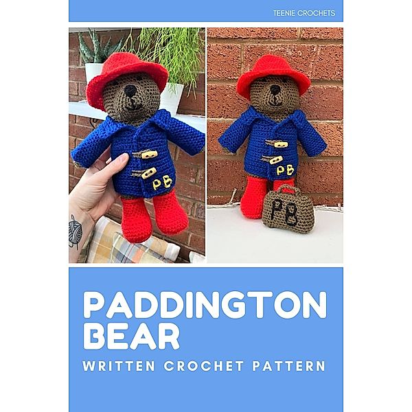 Paddington Bear - Written Crochet Pattern, Teenie Crochets