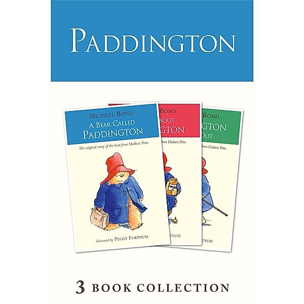 Paddington Novels 1-3 / Paddington, Michael Bond