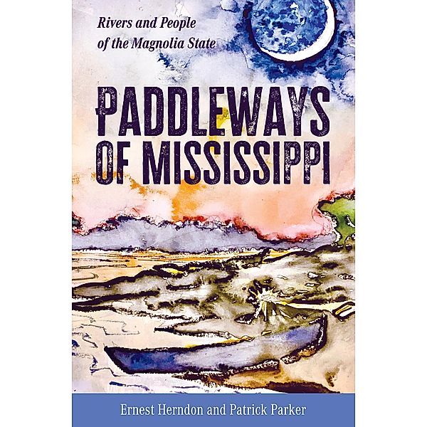 Paddleways of Mississippi, Ernest Herndon, Patrick Parker