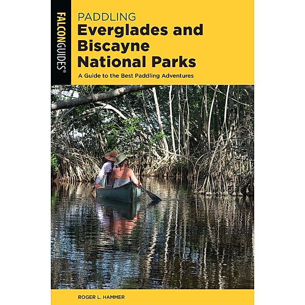 Paddling Everglades and Biscayne National Parks / Paddling Series, Roger L. Hammer