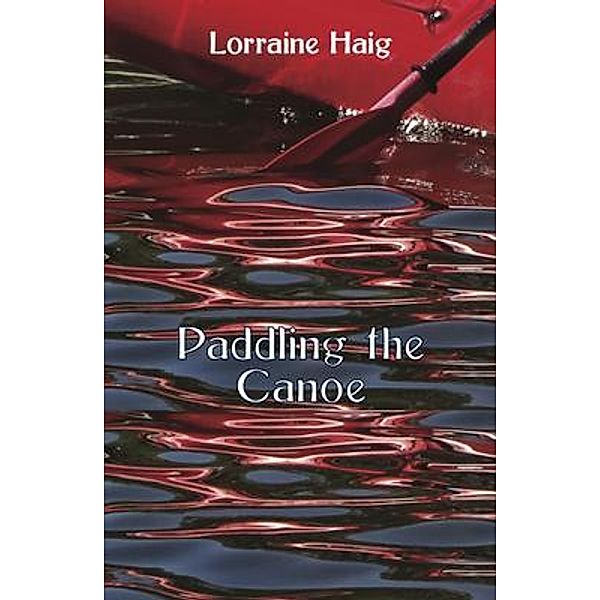 Paddling the Canoe, Lorraine Haig