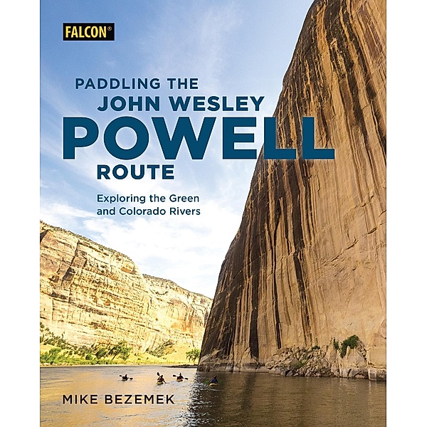 Paddling the John Wesley Powell Route, Mike Bezemek