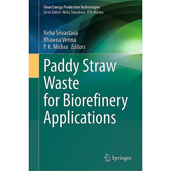 Paddy Straw Waste for Biorefinery Applications / Clean Energy Production Technologies