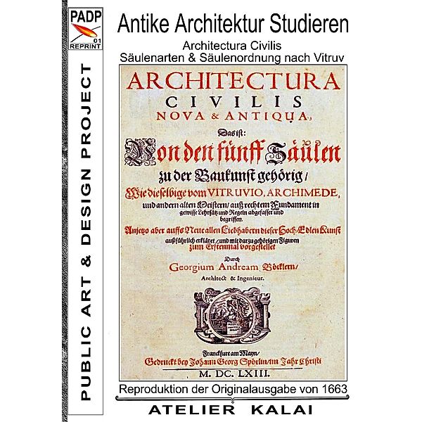 PADP-Reprint 1: Antike Architektur studieren - Architectura Civilis - Säulenarten & Säulenordnung nach Vitruv