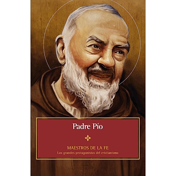 Padre Pío / Maestros de la fe, Loredana Zolfanelli
