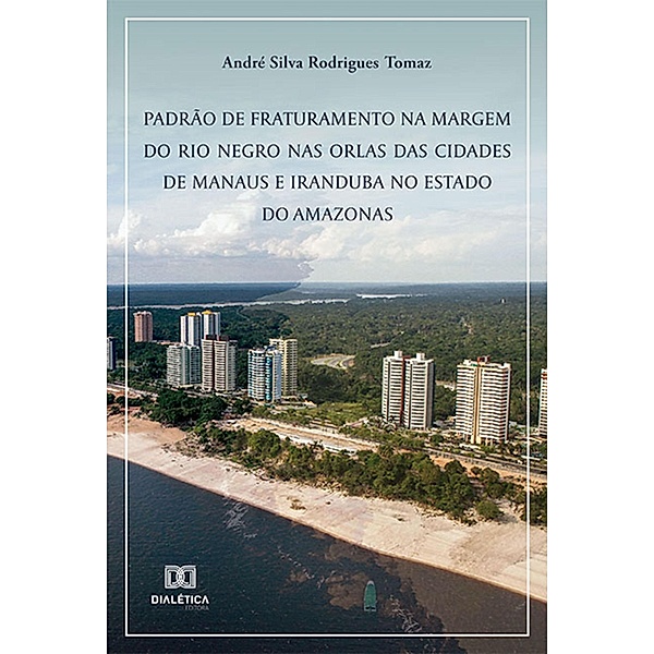 Padrão de fraturamento na margem do rio Negro nas orlas das cidades de Manaus e Iranduba no Estado do Amazonas, André Silva Rodrigues Tomaz