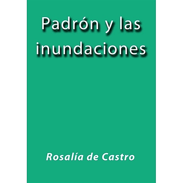 Padron y las inundaciones, Rosalía De Castro