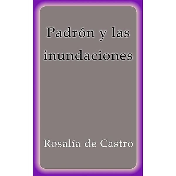 Padron y las inundaciones, Rosalía De Castro